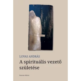 A spirituális vezető születése — Lovas András