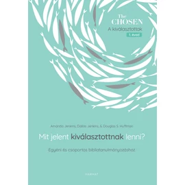 Mit jelent kiválasztottnak lenni? - Amanda Jenkins - Dallas Jenkins - Douglas S. Huffman