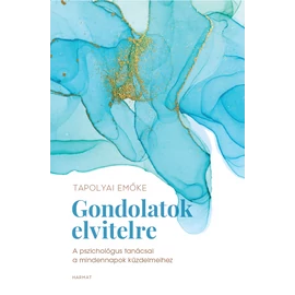 Gondolatok elvitelre - Tapolyai Emőke Gondolatok elvitelre - Tapolyai Emőke