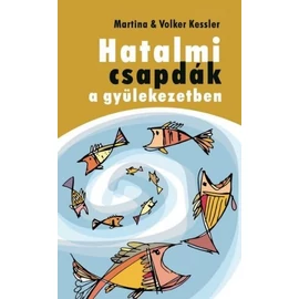 Hatalmi csapdák a gyülekezetben - Martina & Volker Kessler
