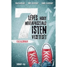 7 lépés, hogy megtapasztald Isten vezetését - Tom Blackaby, Mike Blackaby, Daniel Blackaby