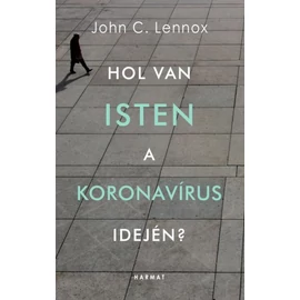 Hol van Isten a koronavírus idején? - John C. Lennox