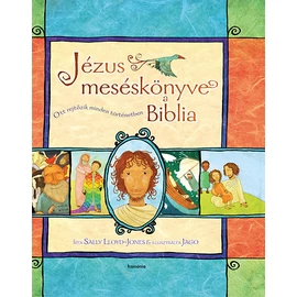 Jézus meséskönyve a Biblia - Sally Lloyd-Jones Jézus meséskönyve a Biblia - Sally Lloyd-Jones