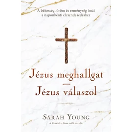 Jézus meghallgat - Jézus válaszol - Sarah Young Jézus meghallgat - Jézus válaszol - Sarah Young