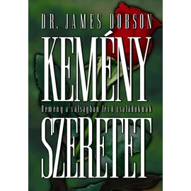 Kemény szeretet - Dr. James Dobson