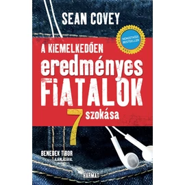 Kiemelkedően eredményes fiatalok 7 szokása, A - Sean Covey Kiemelkedően eredményes fiatalok 7 szokása, A - Sean Covey