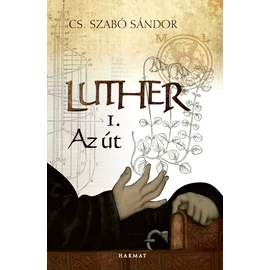 Luther 1. - Az út - Cs. Szabó Sándor Luther 1. - Az út - Cs. Szabó Sándor
