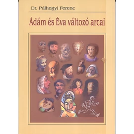 Ádám és Éva változó arcai - Dr. Pálhegyi Ferenc