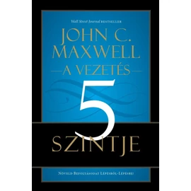 A vezetés 5 szintje - John C. Maxwell