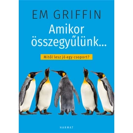 Amikor összegyűlünk… – Mitől lesz jó egy csoport? - Em Griffin