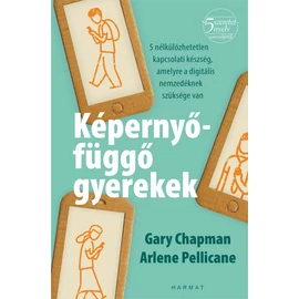 Képernyőfüggő gyerekek - Gary Chapman, Arlene Pellicane