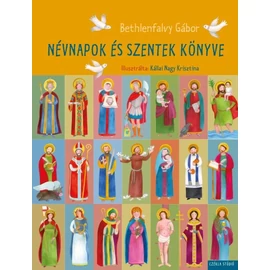 Névnapok és szentek könyve - Bethlenfalvy Gábor Névnapok és szentek könyve - Bethlenfalvy Gábor