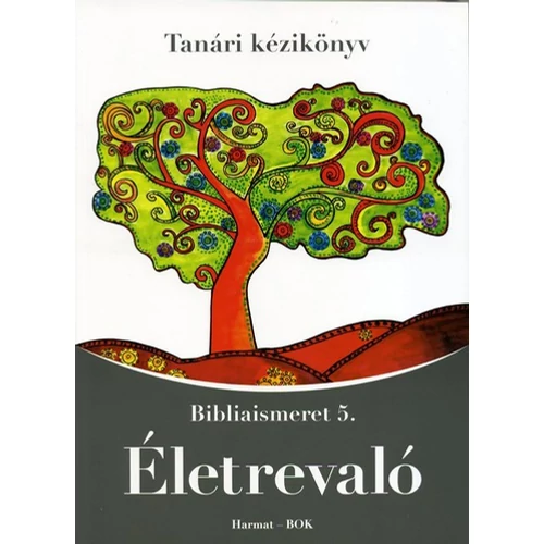 Életrevaló - Bibliaismeret 5. Tanári kézikönyv (HA-1059)