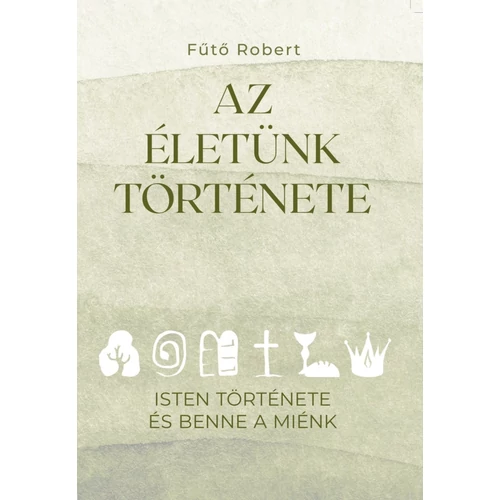 Az életünk története — Fűtő Robert