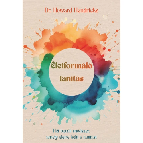Életformáló tanítás - Dr. Howard Hendricks