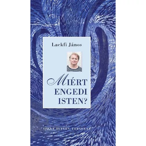 Miért engedi Isten - Lackfi János