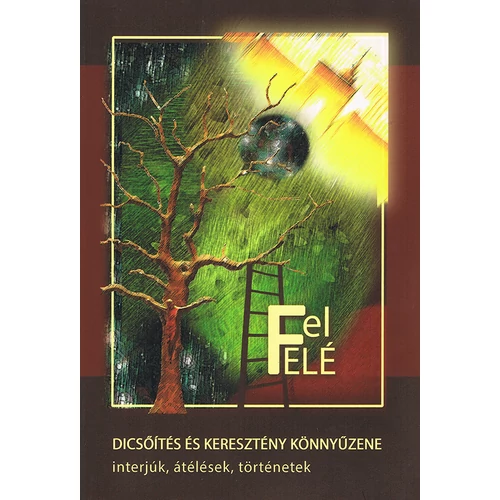 Fel Felé - Dicsőítés és keresztény könnyűzene