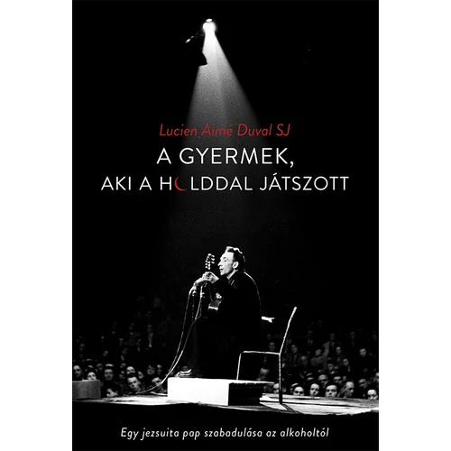 A gyermek, aki a Holddal játszott - Lucien Aimé Duval SJ