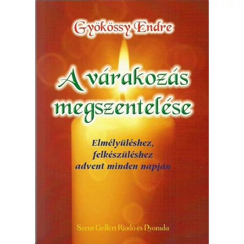 A várakozás megszentelése - Gyökössy Endre