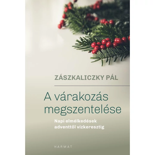 A várakozás megszentelése - Zászkaliczky Pál