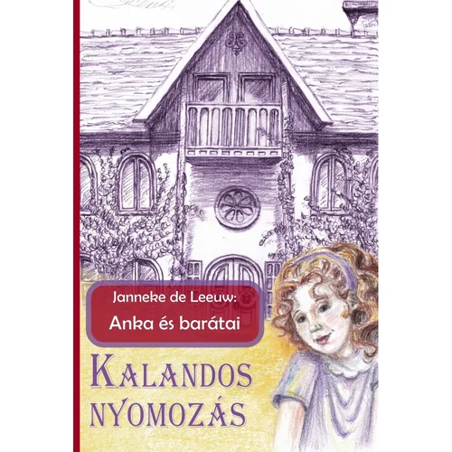 Kalandos nyomozás (Anka és barátai sorozat) - Janneke de Leeuw