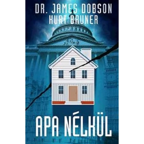 Apa nélkül - Dr. James Dobson, Kurt Brunner