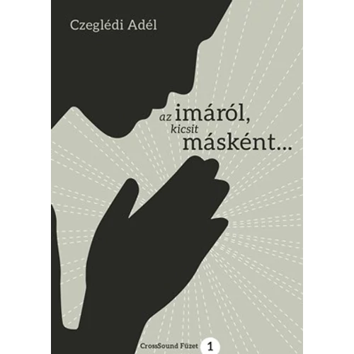 Az imáról, kicsit másként... - Czeglédi Adél