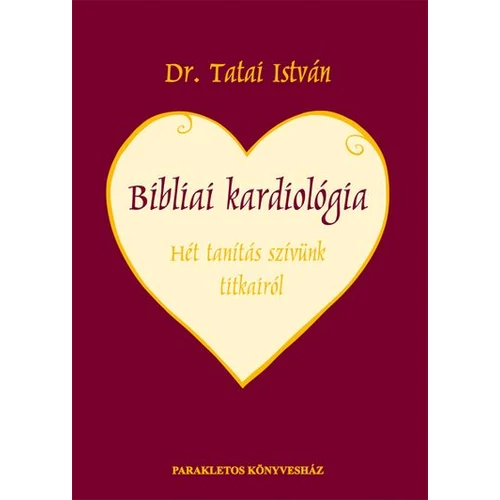 Bibliai kardiológia - Tatai István, dr.