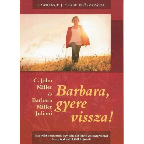 Barbara, gyere vissza! - C. John Miller és Barbara Miller Juliani