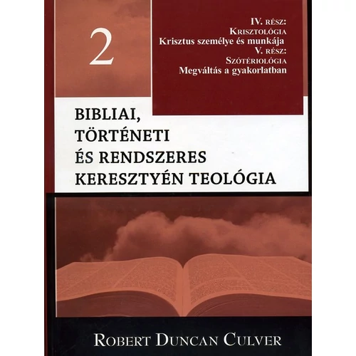 Bibliai, történeti és rendszeres keresztyén teológia 2. kötet - Robert Duncan Culver