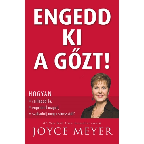 Engedd ki a gőzt! - Joyce Meyer
