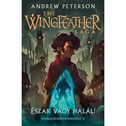 Észak vagy halál! – Hajnalszárnya-sorozat (The Wingfeather Saga) 2. kötet - Andrew Peterson
