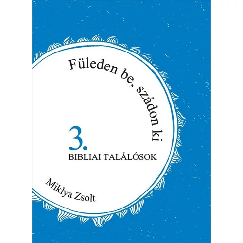 Füleden be, szádon ki (3. rész) - Miklya Zsolt