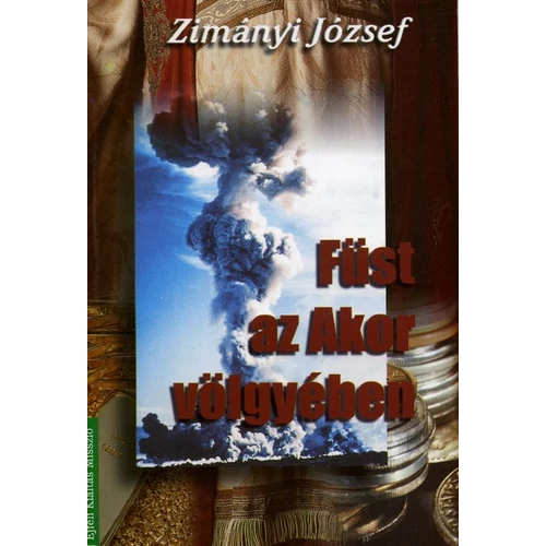 Füst az Akor völgyében - Zimányi József