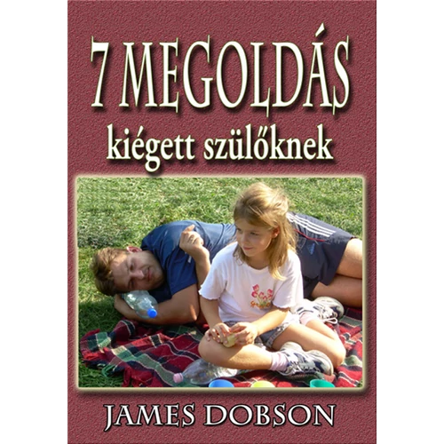Hét megoldás kiégett szülőknek - James Dobson