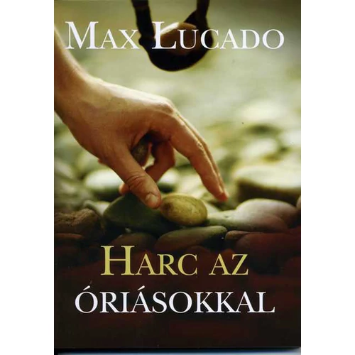 Harc az óriásokkal - Max Lucado