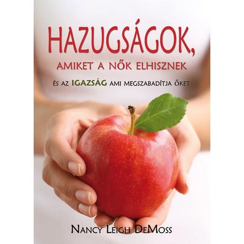 Hazugságok, amiket a nők elhisznek - Nancy Leigh DeMoss