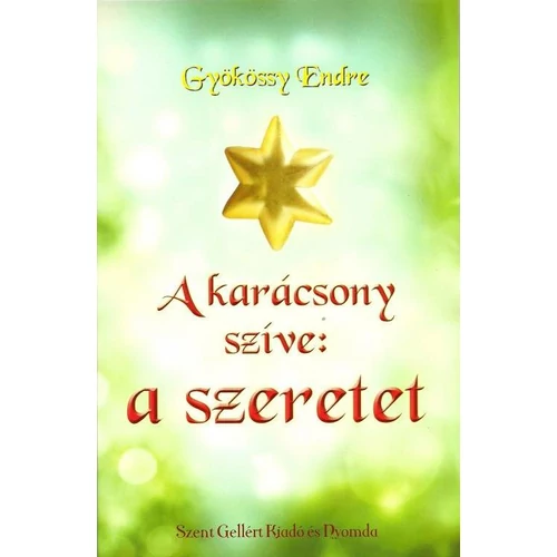 Karácsony szíve: a szeretet - Gyökössy Endre