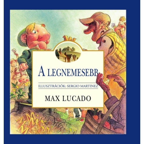 Legnemesebb, A - Max Lucado