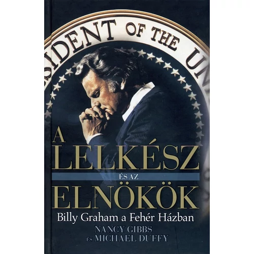 Lelkész és az elnökök, A - Nancy Gibbs és Michael Duffy