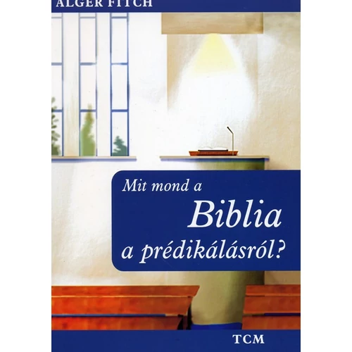 Mit mond a Biblia a prédikálásról? - Alger Fitch