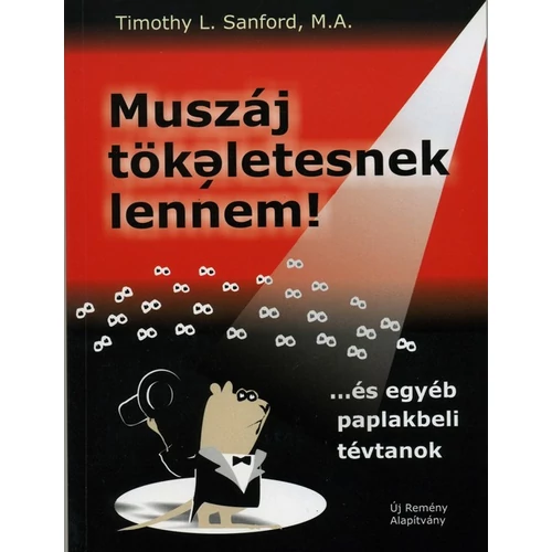 Muszáj tökéletesnek lennem! - Timothy L. Sanford, M. A.