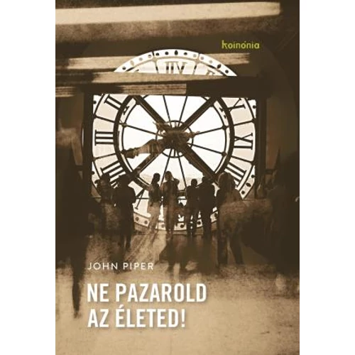 Ne pazarold az életed! - John Piper