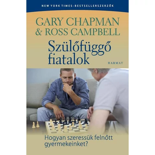 Szülőfüggő fiatalok - Ross Campbell, Gary Chapman