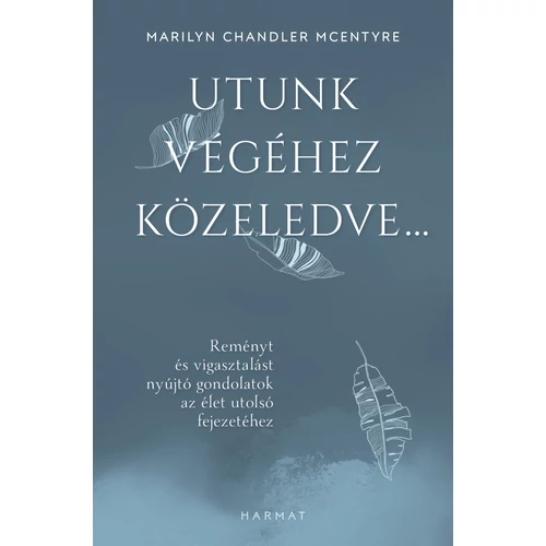 Utunk végéhez közeledve… - Marilyn Chandler McEntyre