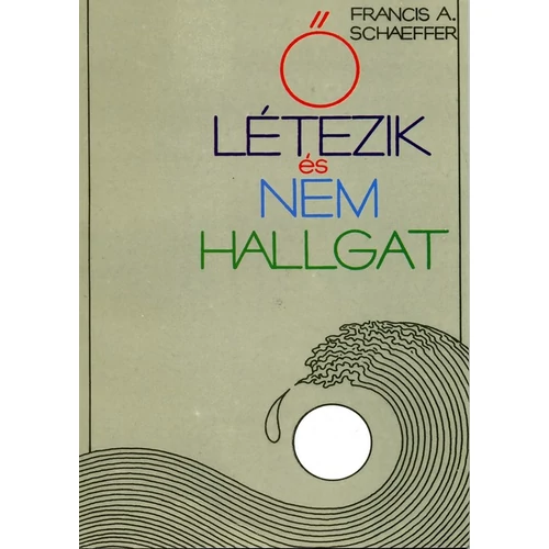 Ő létezik és nem hallgat - Francis A. Schaeffer