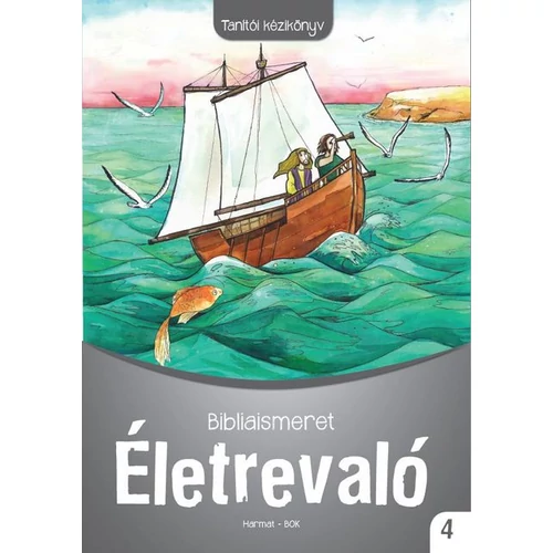 Életrevaló - Bibliaismeret 4. Tanítói kézikönyv (HA-1049)