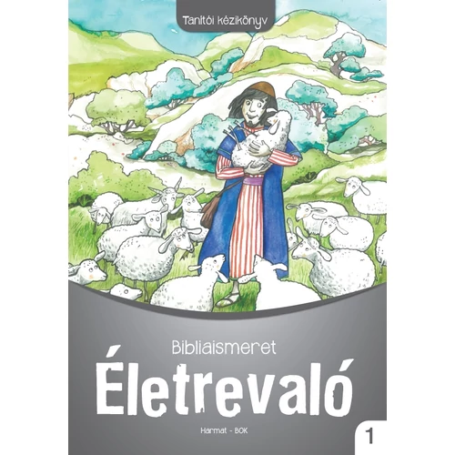 Életrevaló - Bibliaismeret 1. Tanítói kézikönyv (HA-1019)