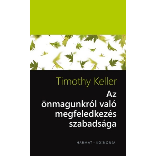 Önmagunkról való megfeledkezés szabadsága - Timothy Keller