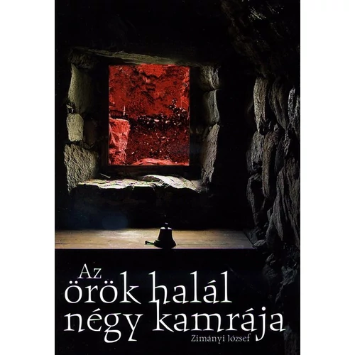 Örök halál négy kamrája, Az - Zimányi József